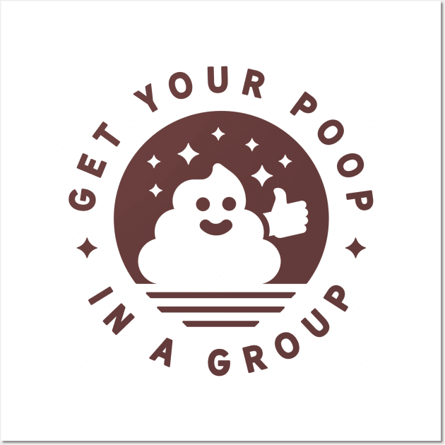 Get Your Poop In A Group Wall Art by Gintron